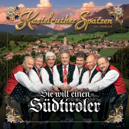Single-Cover „Sie will einen Südtiroler“ der Kastelruther Spatzen